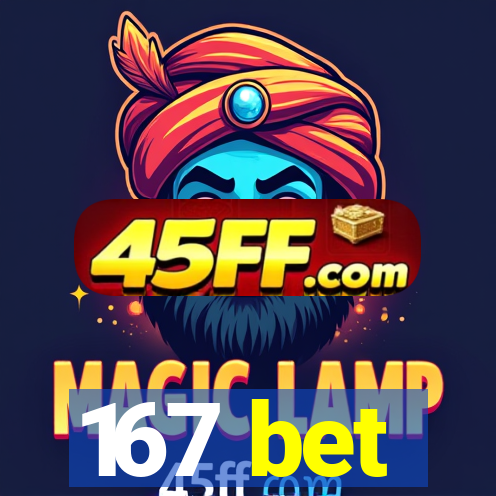 167 bet
